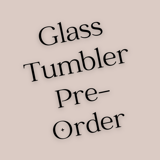 Glass Tumbler - Pre-Order