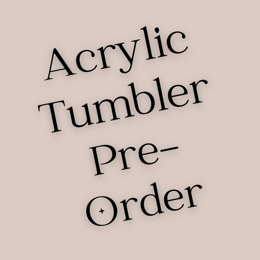 Acrylic Tumbler - Pre-Order