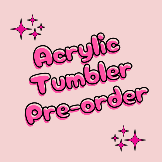 Acrylic Tumbler - Pre-Order